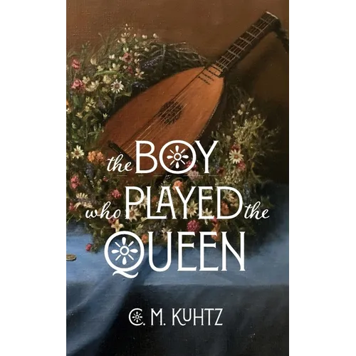 The Boy Who Played the Queen: A Seagard Novella
