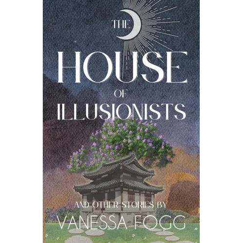 The House Of Illusionists: and Other Stories