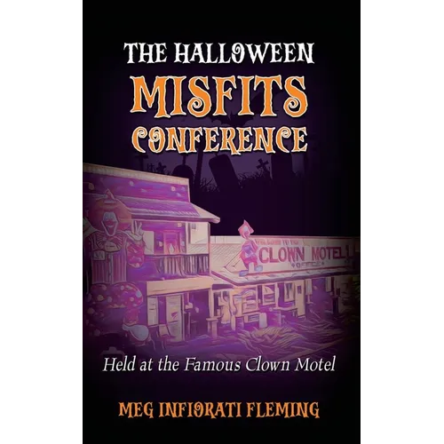 The Halloween Misfits Conference: Held at the Famous Clown Motel