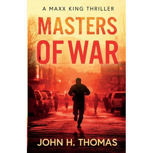 Masters of War: A Maxx King Thriller