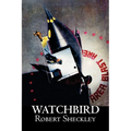 Watchbird by Robert Shekley, Science Fiction, Fantasy