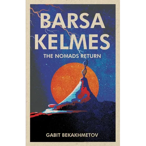 Barsa Kelmes: The Nomads Return