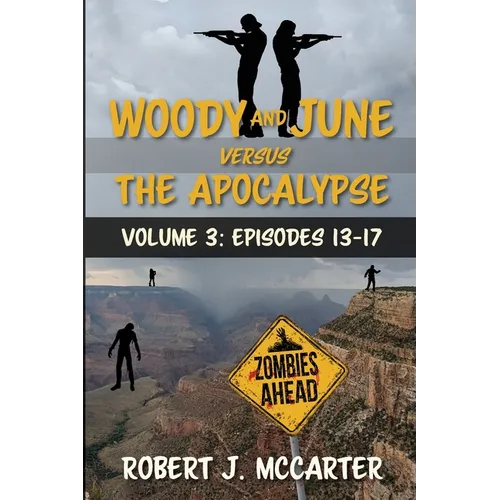 Woody and June versus the Apocalypse: Volume 3 (Episodes 13-17)