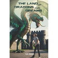 The Land of Dragons and Dreams: A Young Adult Fantasy Novel