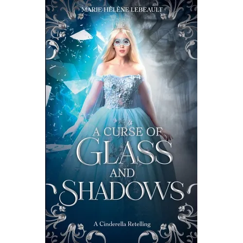 A Curse of Glass and Shadows: A Cinderella Retelling
