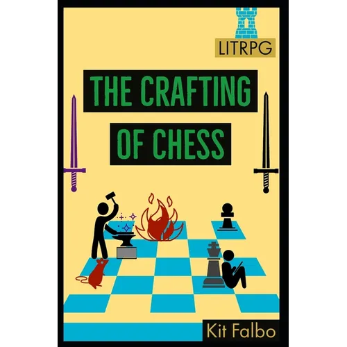 The Crafting of Chess
