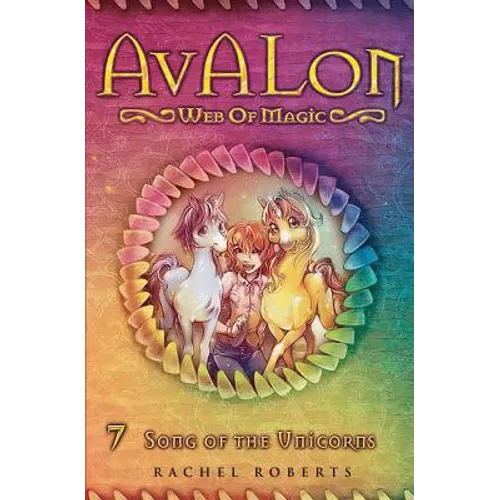 Song of the Unicorns: Avalon Web of Magic Book 7