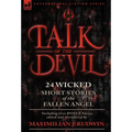Talk of the Devil: Twenty-Four Classic Short Stories of the Fallen Angel-Including Five Bonus Stories