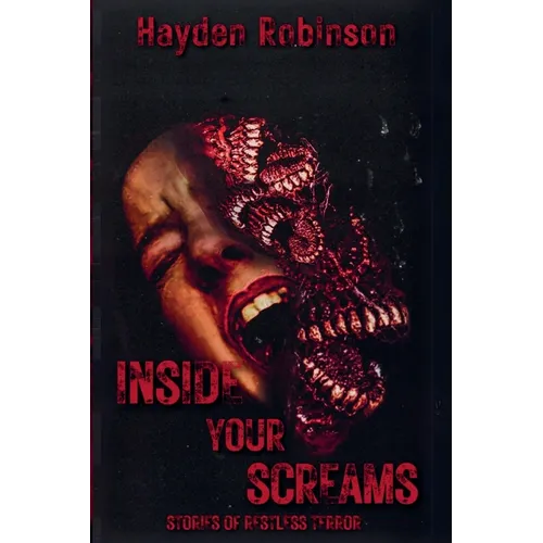 Inside Your Screams: Stories of Restless Terror