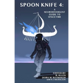 Spoon Knife 4: A Neurodivergent Guide to Spacetime