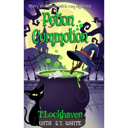 Potion Commotion (Book 1): Merry and Moody Witch Cozy Mysteries