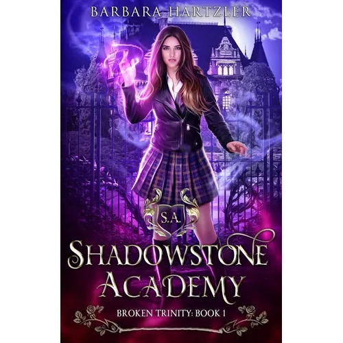 Shadowstone Academy, Book 1: Broken Trinity: A Young Adult Urban Fantasy Academy Novel