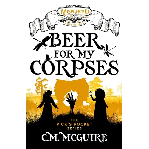 Beer For My Corpses - A Misplaced Adventures Novel