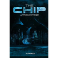 The Chip: A World Divided