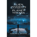 Alien Invasion from Planet Theara: Will Earth Get Taken over by Invaders from a Far-Away Planet?