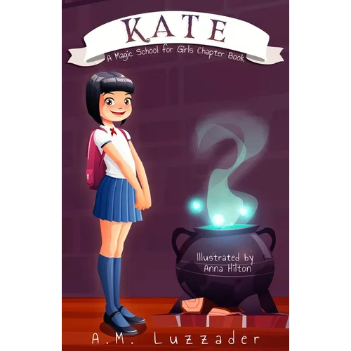 Kate: A Magic School for Girls Chapter Book