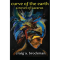 Curve of the Earth: A Novel of Lazarus