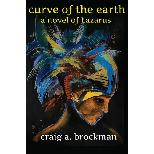 Curve of the Earth: A Novel of Lazarus