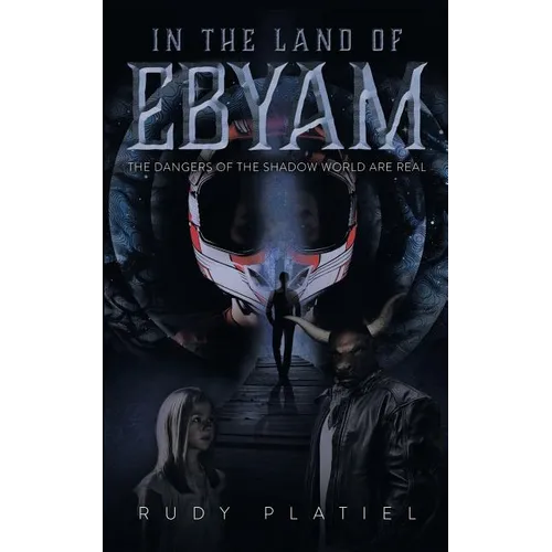 In The Land Of Ebyam: The Dangers of the Shadow World are Real