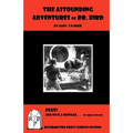 The Astounding Adventures of Dr. Bird