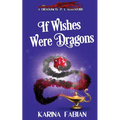 If Wishes Were Dragons: A DragonEye, PI Story