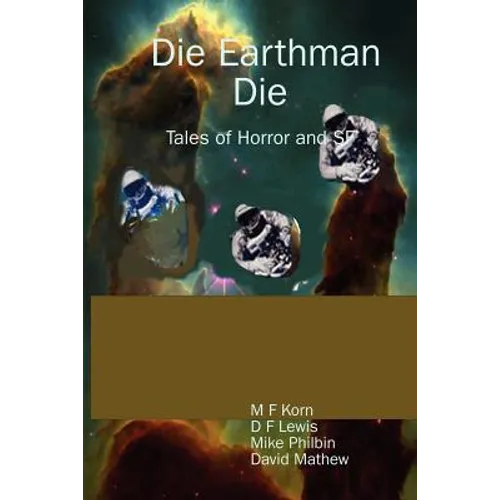 Die Earthman Die: Tales of Horror and SF