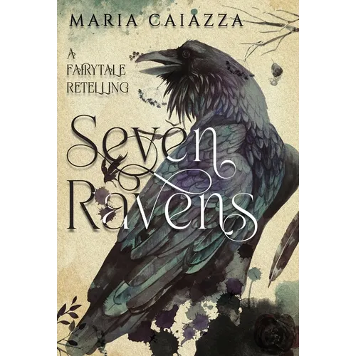 The Seven Ravens: A Fairy Tale Retelling