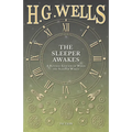 The Sleeper Awakes - A Revised Edition of When the Sleeper Wakes