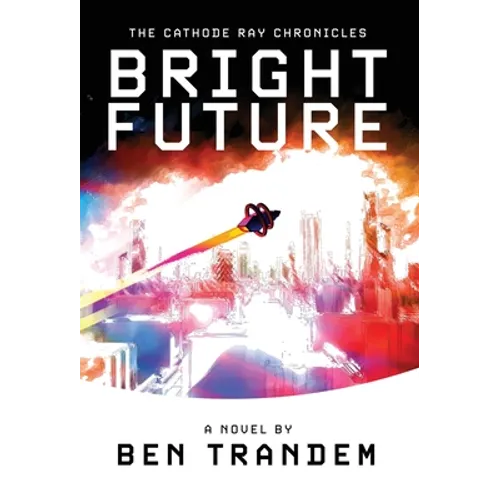 The Cathode Ray Chronicles: Bright Future