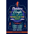 Madeleine l'Engle: The Wrinkle in Time Quartet (Loa #309): A Wrinkle in Time / A Wind in the Door / A Swiftly Tilting Planet / Many Waters