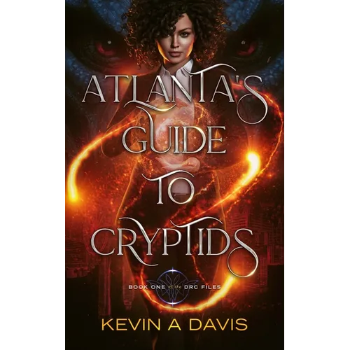 Atlanta's Guide to Cryptids: Book One of the DRC Files
