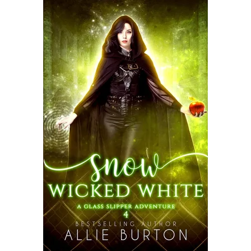 Snow Wicked White: A Glass Slipper Adventure Book 4