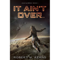 It Ain't Over...