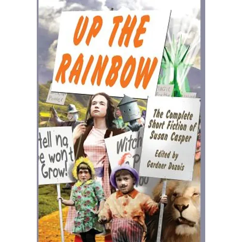 Up the Rainbow: The Complete Short Fiction of Susan Casper