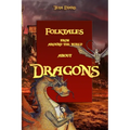 Dragons: Folktales from around the world (Bedtime Stories, Fairy Tales for Kids ages 6-12)