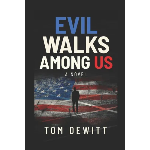 Evil Walks Among US