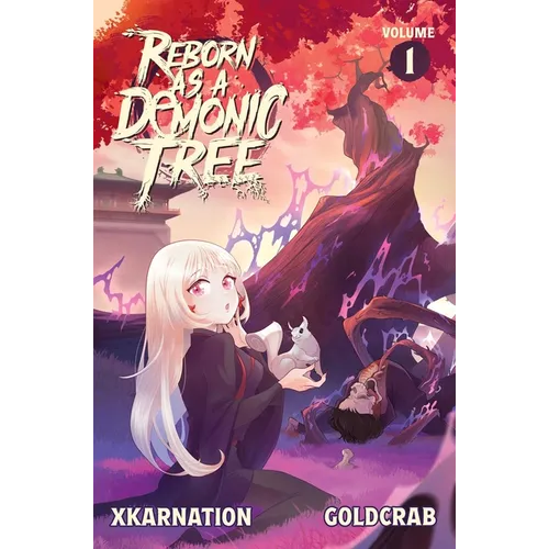 Reborn as a Demonic Tree (Light Novel) Vol. 1