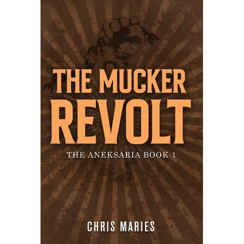 The Mucker Revolt: The Aneksaria book 1