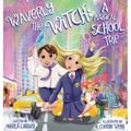 Waverly the Witch: A Magical School Trip