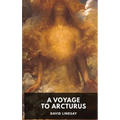 A Voyage to Arcturus - David Lindsay: A novel by the Scottish writer David Lindsay, first published in 1920 (unabridged edition)