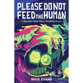 Please Do Not Feed the Human