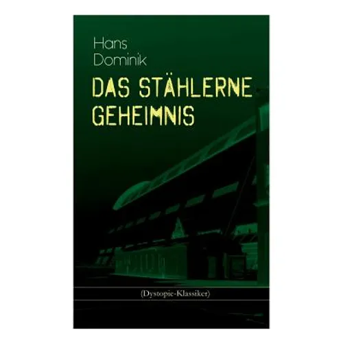 Das stählerne Geheimnis (Dystopie-Klassiker): Science-Fiction-Roman