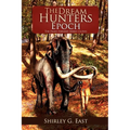 The Dream Hunters Epoch: The Paleo Indians Series