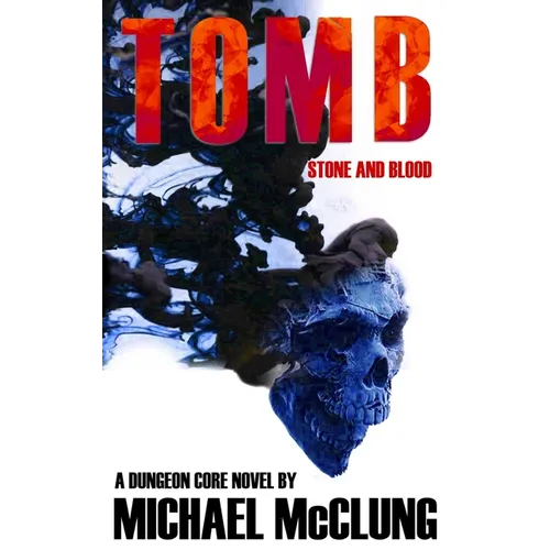 Tomb: Stone and Blood: A Dungeon Core Novel