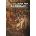 Severed Heads and Broken Blades