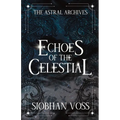 Echoes of the Celestial