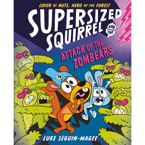 Supersized Squirrel and the Attack of the Zombears: Volume 3