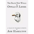 The Brave New World of Oswald P. Lesser: A Tale of Unlikely Events