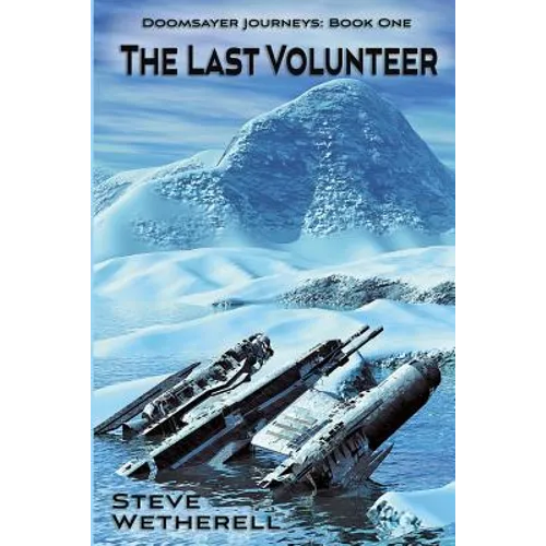 The Last Volunteer: The Doomsayer Journeys Book 1