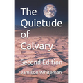 The Quietude of Calvary, Second Edition